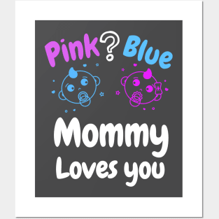 Pink or Blue Mommy Loves you Posters and Art